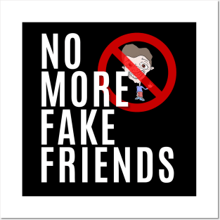 No More Fake Friends Posters and Art